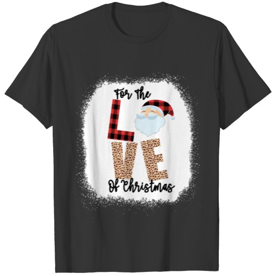 Bleached For The Love Of Christmas Santa Claus T Shirts