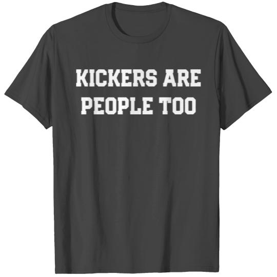 Kickers Are People Too Funny Fantasy Football Desi T Shirts