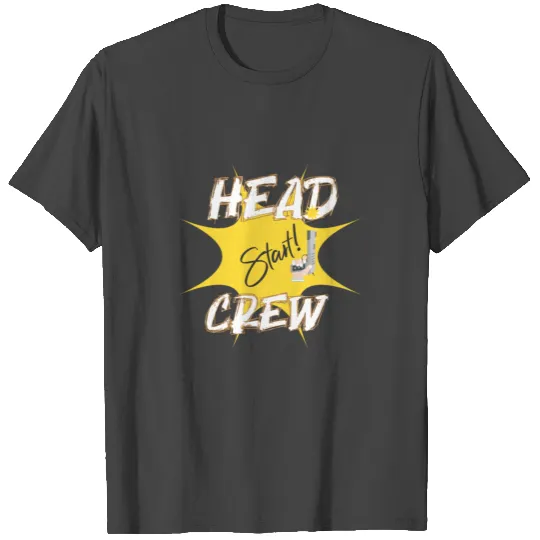 Head start crew T Shirts