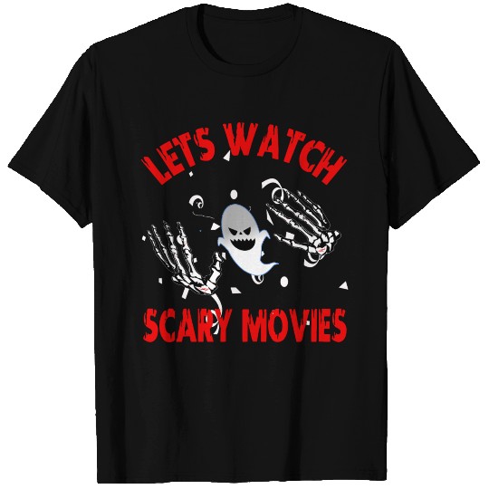 Let's watch scary movies T Shirts