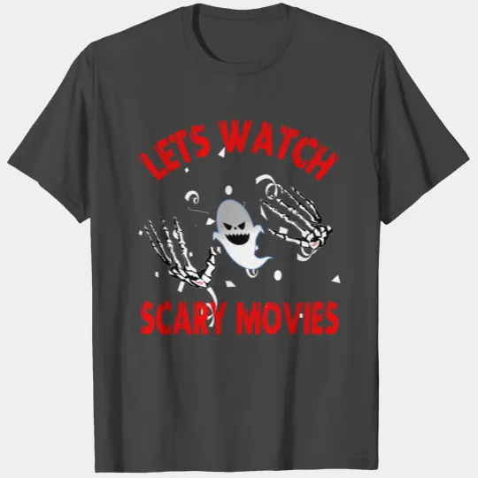 Let's watch scary movies T Shirts
