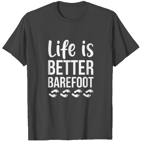 Life Is Better Barefoot Earthing T Shirts