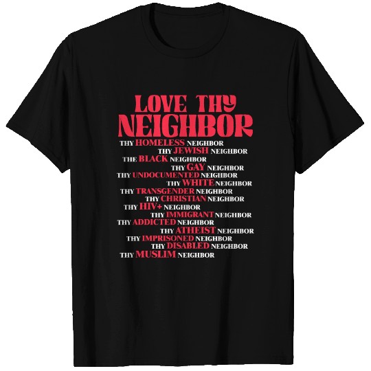 Love Thy Neighbor T Shirts