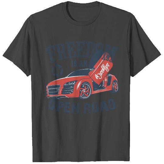 Freedom is an open road - car lover gift T Shirts