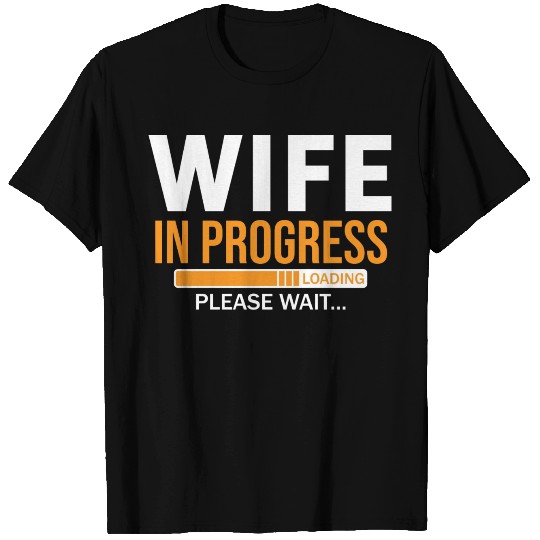 Future Wife In Progress Funny Engagement Humor T Shirts