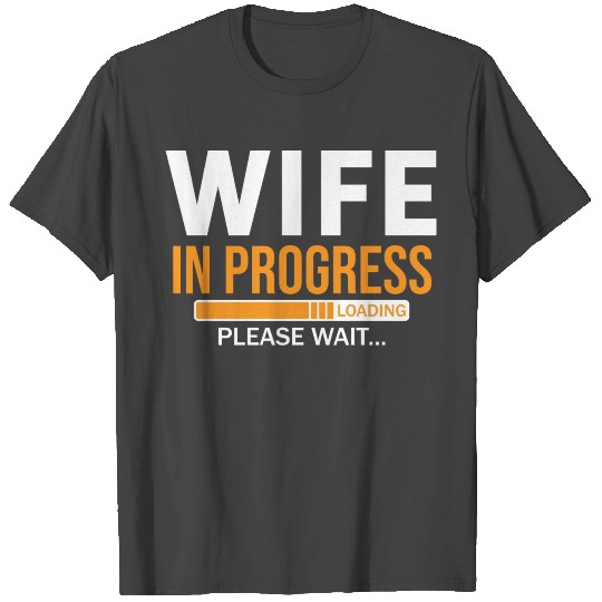 Future Wife In Progress Funny Engagement Humor T Shirts