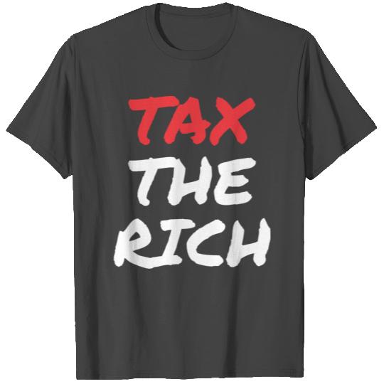 TAX THE RICH T Shirts