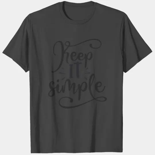 Keep it simple T Shirts