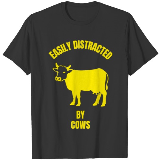 Easily distracted by cows funny farmer T-shirt