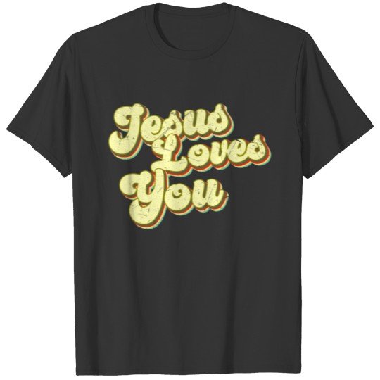 Jesus Loves You Vintage Religion Jesus Believer T-shirt