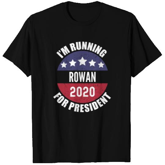 Rowan I'm Running For President 2020 T Shirts
