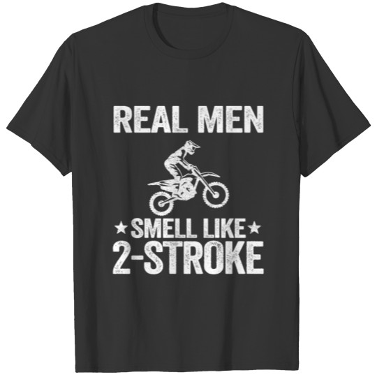Real Men Smell Like 2 Stroke Dirt Bike Joke Funny T Shirts