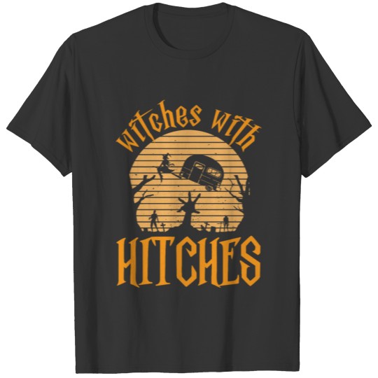 Witches With Hitches Halloween Witch Scary Ghost T Shirts