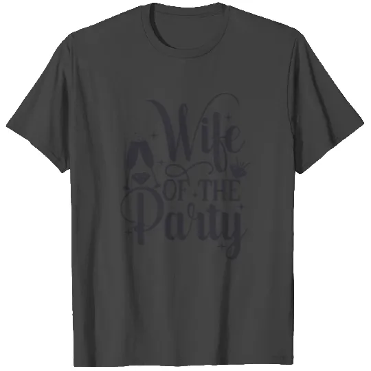 Wife Of The Party T Shirts