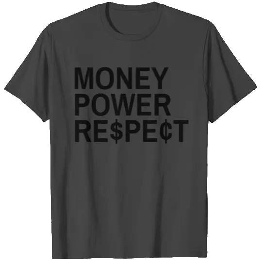 Money Power Respect - Dollar Sign and Cent Symbol T Shirts