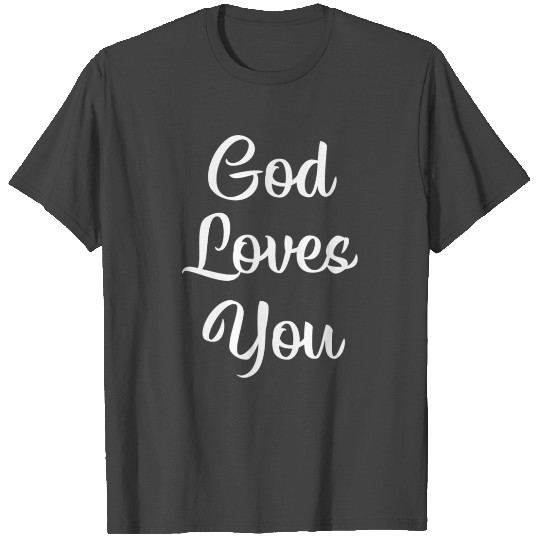 God Loves You T Shirts