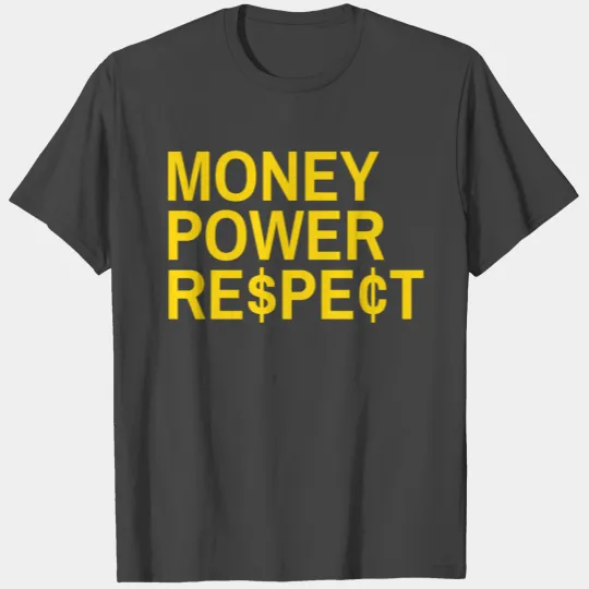 Money Power Respect - Dollar Sign and Cent Symbol T Shirts