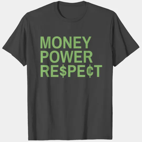 Money Power Respect - Dollar Sign $ ¢ Cent Symbol T Shirts