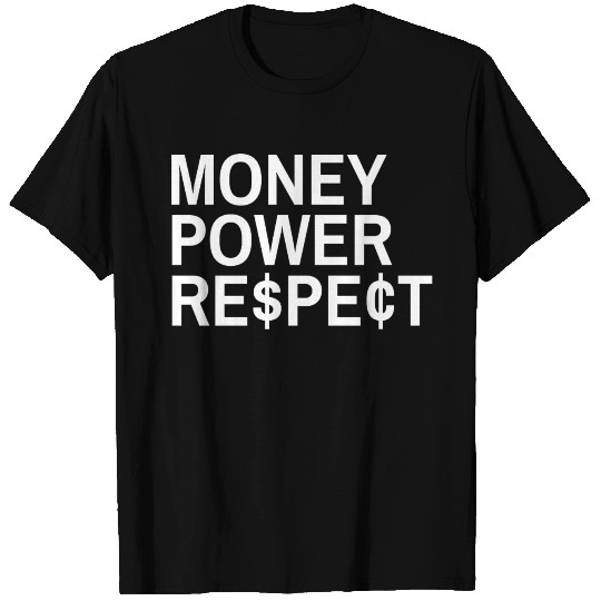 Money Power Respect - Dollar Sign $ ¢ Cent Symbol T Shirts