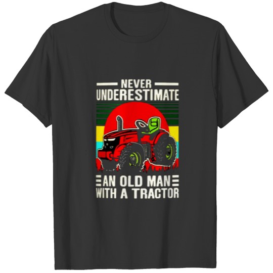 Never Underestimate An Old Man with a Tractor T-shirt