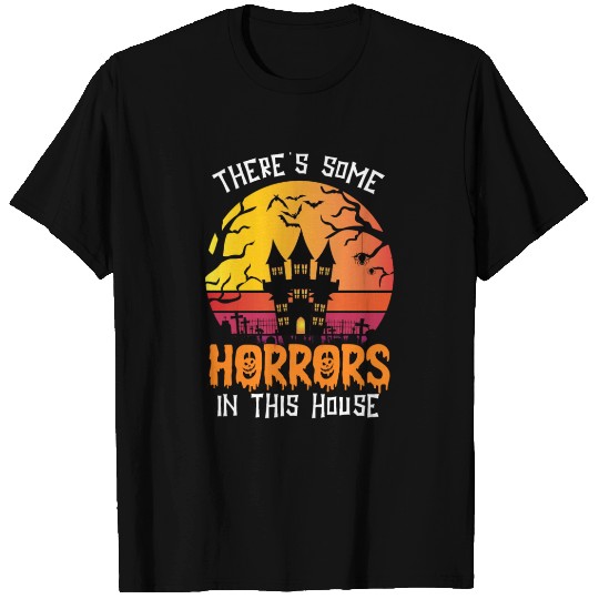 There's Some Horrors In This House Cute halloween T Shirts