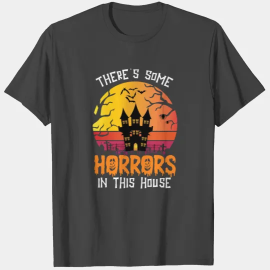 There's Some Horrors In This House Cute halloween T Shirts