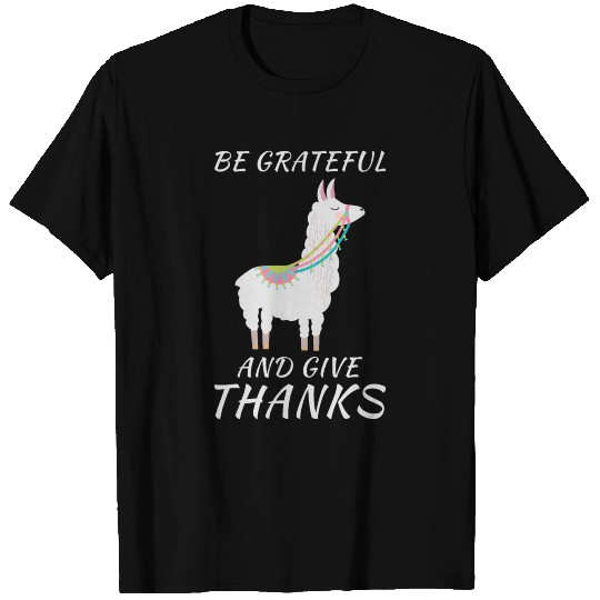 Thanksgiving Llama - be grateful and give thanks T Shirts