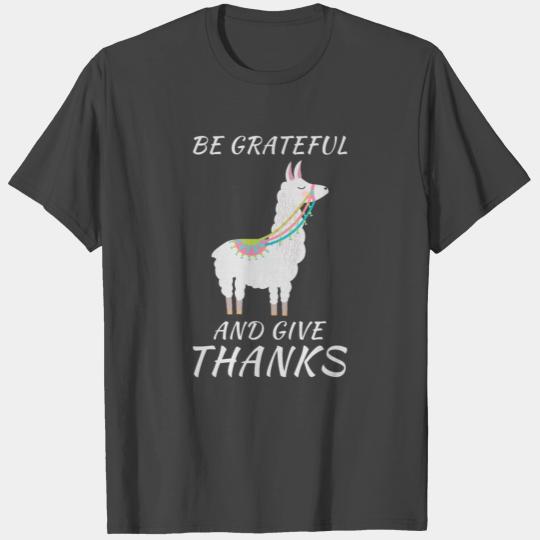 Thanksgiving Llama - be grateful and give thanks T Shirts