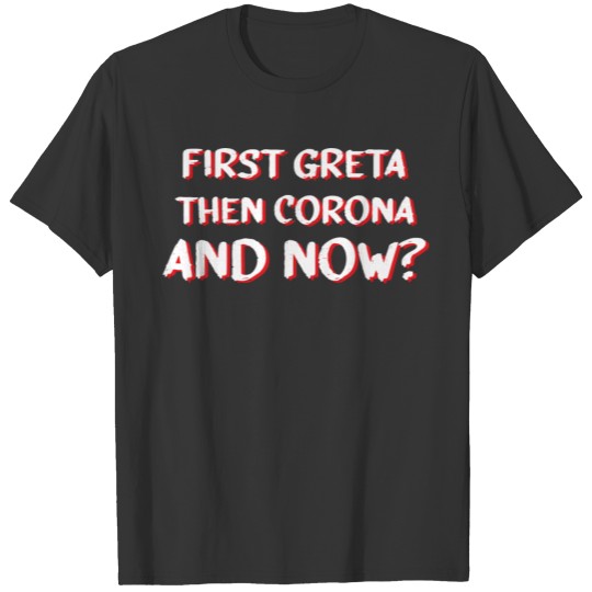Greta Corona And Now T-shirt