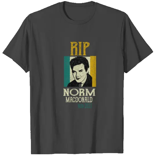 Norm Macdonald, Norm, SNL, Norm Macdonald RIP T Shirts