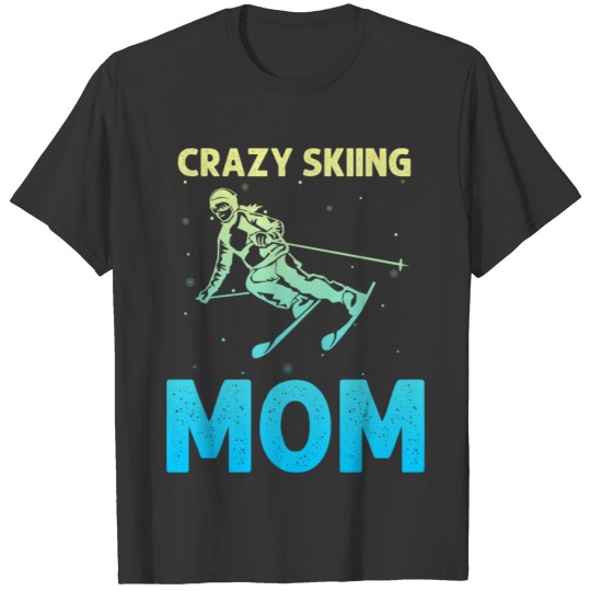 Skier Mom | Ski Skiing Apres Ski Winter Sport Gift T-shirt