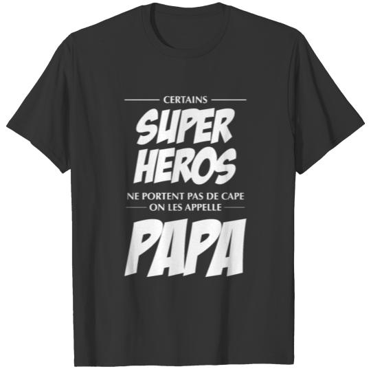 Certains Super Heros Ne Portent Pas De Cape, On Le T-shirt