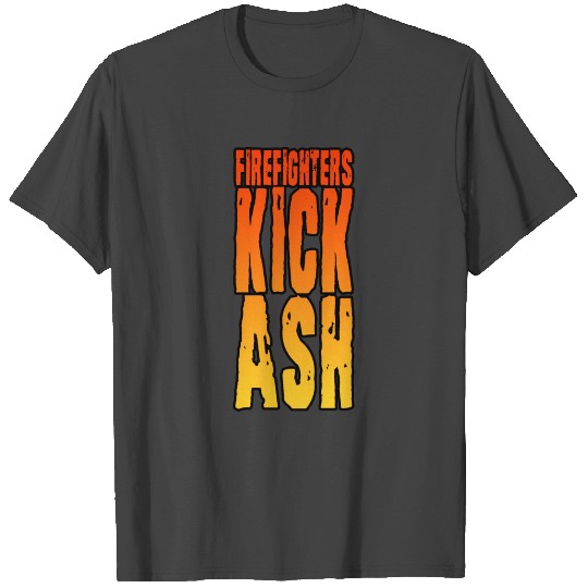 Firefighters Kick Ash 3 T Shirts