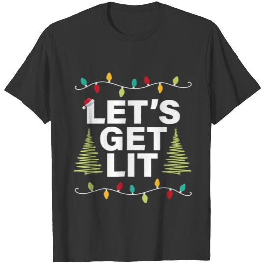 Let s Get Lit Funny Christmas Drinking Xmas Lights T-shirt