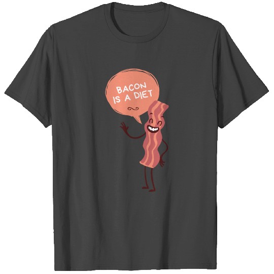 BACON IS A DIET T Shirts
