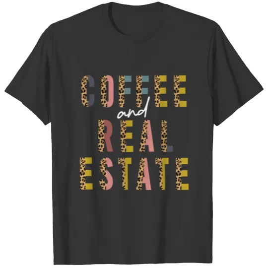 Coffee and Real Estate leopard pattern fonts T Shirts