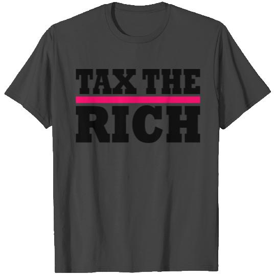 Tax the rich T Shirts