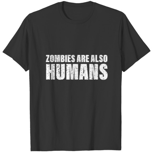 Zombies Are Also Humans Funny Halloween Costume T-shirt