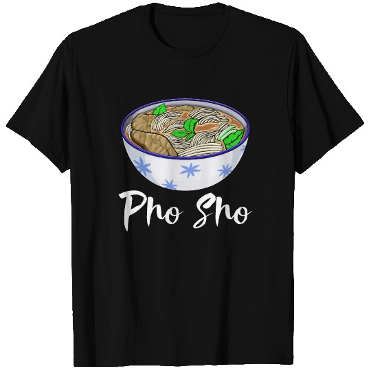Pho Sho Soup T Shirts