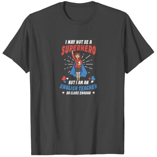 English Teacher May Not Be A Superhero T Shirts