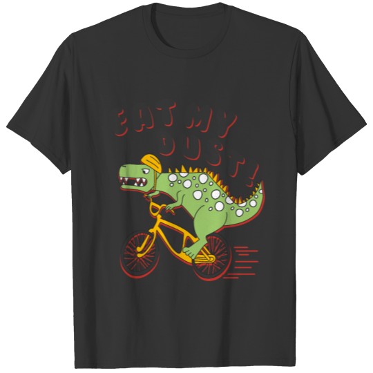 Eat My Dust Tyrannosaurus rex Riding Bicycle T Shirts