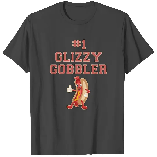 1 Glizzy Gobbler Hot Dog T Shirts
