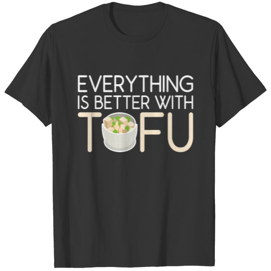 Everything Is Better With Tofu Funny Veggies T-shirt