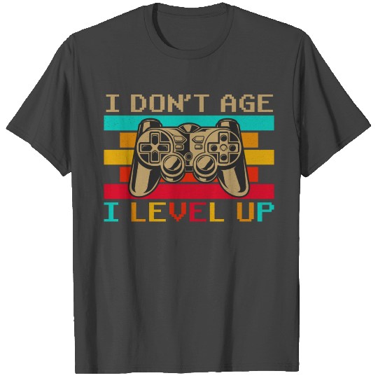 I Don't Age I Level Up Retro Gamer Console Gaming T Shirts