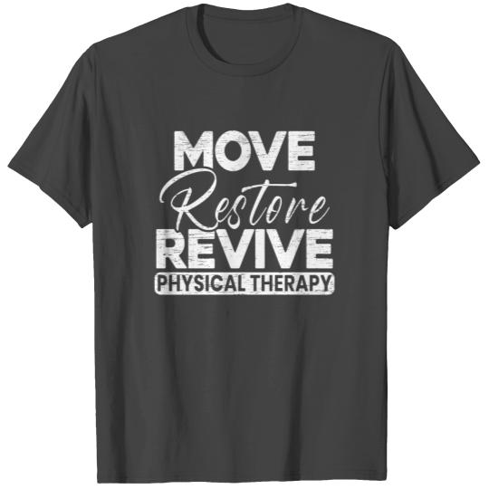 Move Restore Revive Physical Therapy Physiotherapy T Shirts