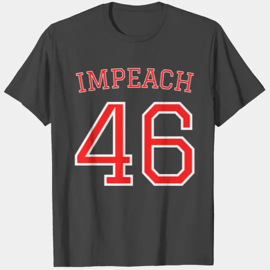IMPEACH 46 Joe Biden Republican Conservative T Shirts