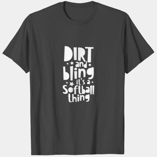 Dirt And Bling It's A Softball Thing T Shirts