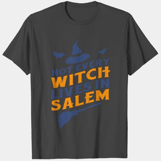 Not Every Witch Lives in Salem UnicolorNot Every W T Shirts