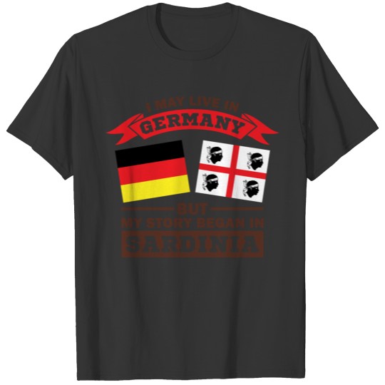 I may live in Germany Gift Sardinien Sardegna T-shirt