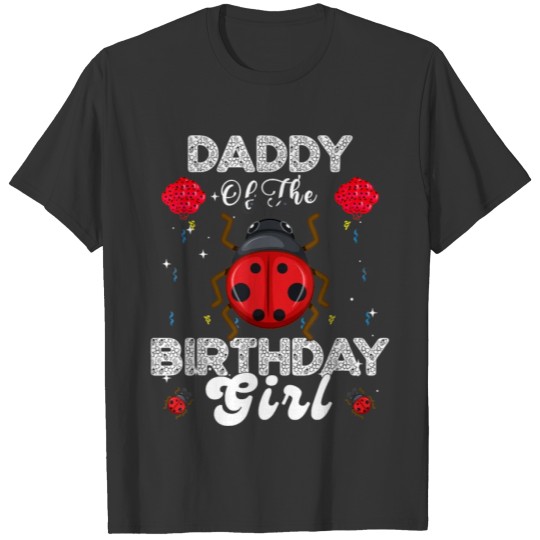 Daddy Of The Birthday Girl Family Ladybug Birthday T Shirts